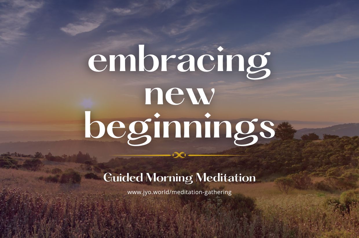 Embracing New Beginnings: A Guided Morning Meditation
