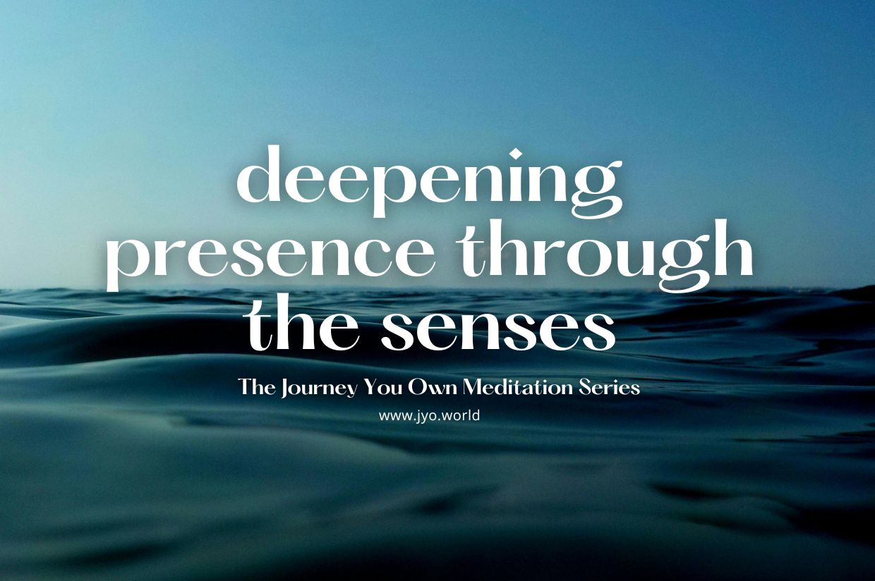 Deepening Presence Through the Senses